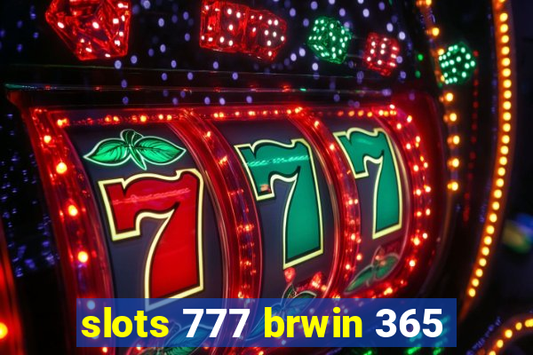 slots 777 brwin 365